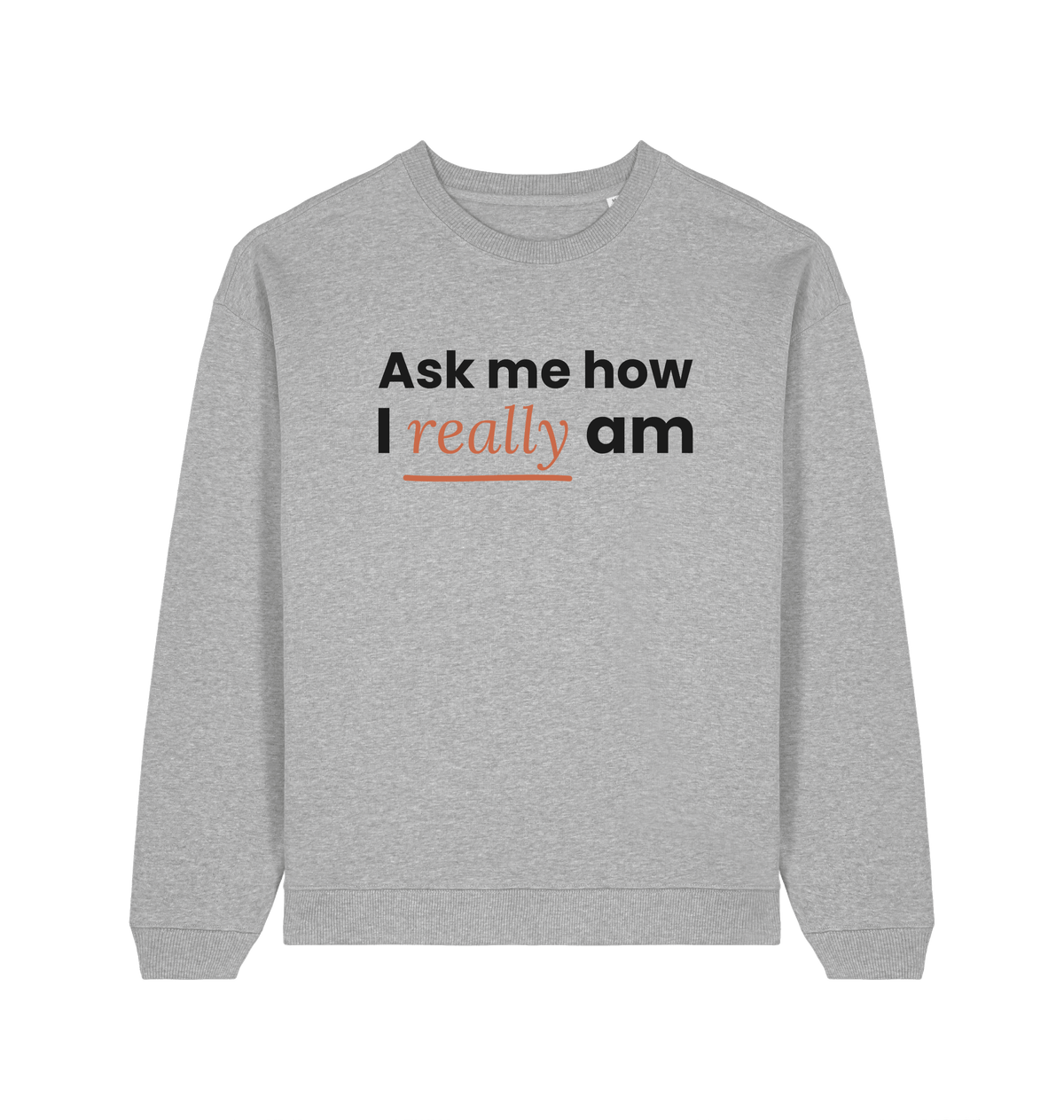 Herren Sweatshirt „Ask me how I really am“ von ON2U – Heather Grey, Frontdruck
