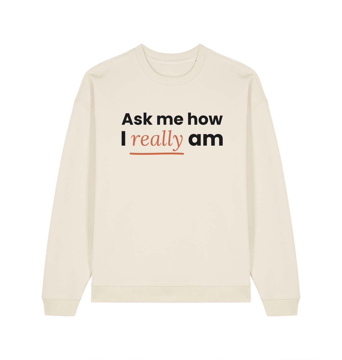 Herren Sweatshirt „Ask me how I really am“ von ON2U – Natural Raw, Frontdruck